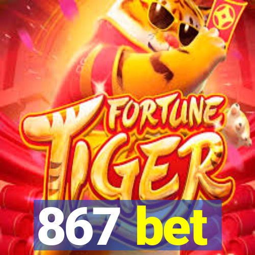 867 bet